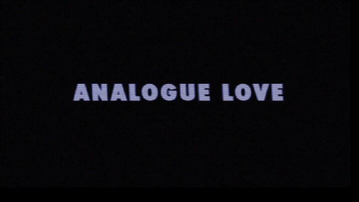 Analogue Love Video