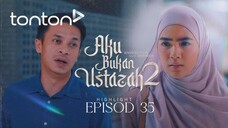 Aku Bukan Ustazah 2 Episod 35 (Episod Akhir)