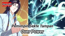 part #06 Rainkarnasi kedalam Sistem Game Menjadi Pemimpin Sekte Tampan Over Power Tak Tertandingi