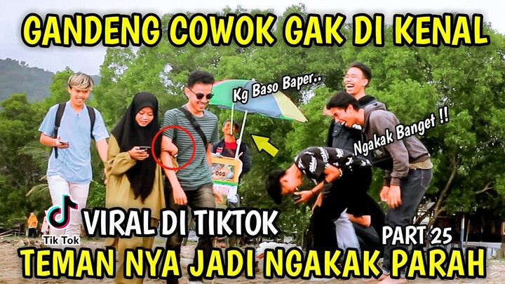 GANDENG COWOK GAK DI KENAL VIRAL DI TIKTOK, PART 25