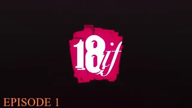 18IF - EPISODE 1