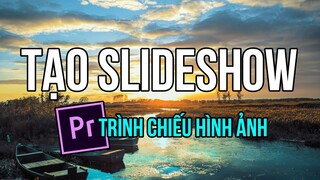 Tạo Slideshow | Trình Chiếu Ảnh | Tự Động Thêm Transitions | Effect Chuyển Cảnh | Premiere | Bài 15