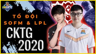 Tổ Đội LPL: SOFM Và Những Người Bạn - CKTG LMTH 2020 | meGAME eSports