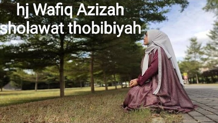SHOLAWAT THOBIBIYAH hj Wafiq Azizah
