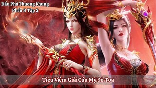Đấu Phá Thương Khung Phần 8 Tập 2 Vietsub | Tiêu Viêm Giải Cứu Mỹ Đỗ Toa