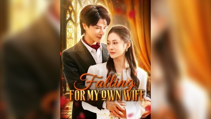 Falling for My Own Wife Chinese Drama