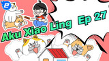 Aku adalah Xiao Ling|EP 27 Kisah Cinta Bos Kucing dan Anjing Kecil_2