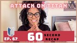 Attack on Titan Final Season Episode 67- 60 Second Recap!