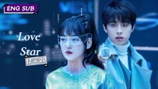 Love Star Episode 17 - 20 [English Sub]