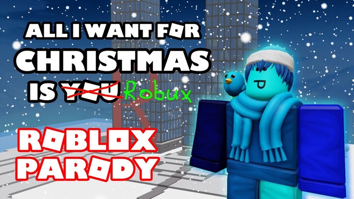 "All I Want For Christmas Is ROBUX!" - a ROBLOX PARODY of All I Want For Christmas is You