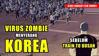 VIRUS ZOMBIE MENYERANG KOREA, SEBELUM WABAH ZOMBIE MENYERANG KERETA MENUJU BUSAN | ALUR FILM ZOMBIE