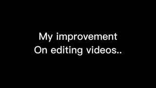 My Editing videos progress.. { Nostalgia}