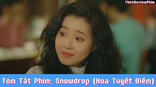 Tóm tắt phim: Snowdrop (Hoa Tuyết Điểm) [ Phần 2 ] #reviewphimhaynhat