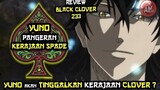 Yuno Pangeran Spade Kingdom | Black Clover 233 | Yuno Pergi dari Kerajaan Clover ?