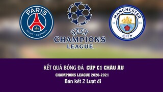 Kết quả bóng đá Cúp c1 châu âu bán kết lượt đi I Champions league 20/21