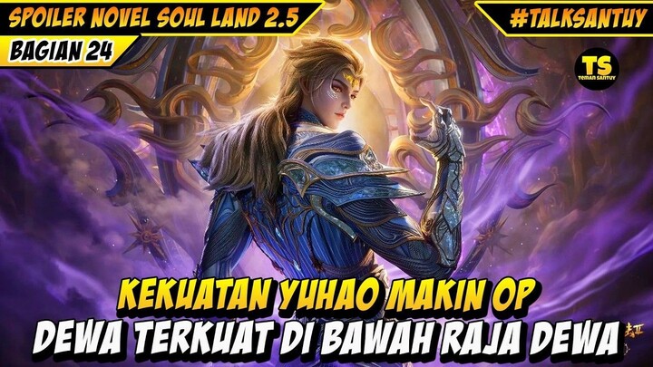 YUHAO DEWA TERKUAT DI BAWAH RAJA DEWA - SOUL LAND 2.5 DONGHUA 24
