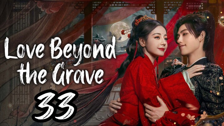 𝐋𝐨𝐯𝐞 𝐁𝐞𝐲𝐨𝐧𝐝 𝐓𝐡𝐞 𝐆𝐫𝐚𝐯𝐞 - 𝐄𝐩𝐢𝐬𝐨𝐝𝐞 - 33 [𝐄𝐧𝐠 𝐒𝐮𝐛]