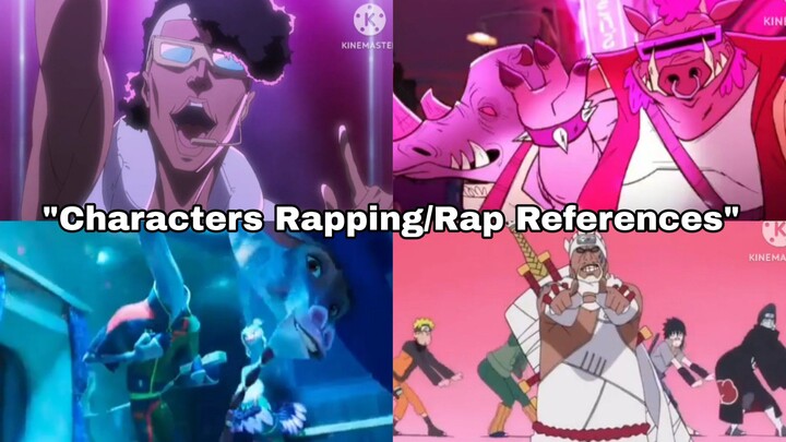 "Characters Rapping/Rap References" Compilation By EJA