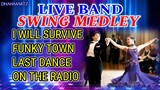 LIVE BAND || SWING MEDLEY | I WILL SURVIVE | FUNKY TOWN | LAST DANCE | ON THE RADIO