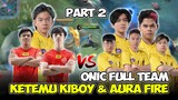 ONIC VS AURA + KIBOY PART2 SERUU ABISS COY