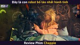 Đây Là Con Robot Bố Láo Nhất Hành Tinh || Review Phim