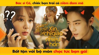 BÁC SĨ CỐ, CHIẾC BẠN TRAI CÓ NIỀM ĐAM MÊ BẤT TẬN VỚI BỘ MÔN CHỌC TỨC BẠN GÁI || THE OATH OF LOVE