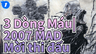 3 Dòng Máu|【MAD】- 2007 MAD Mời thi đấu_1