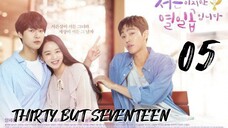 서른이지만 열일곱입니다 THIRTY BUT SEVENTEEN EP 5 ENG SUB