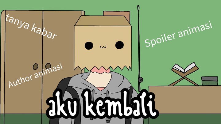Aku kembali dan memberikan informasi sedikit