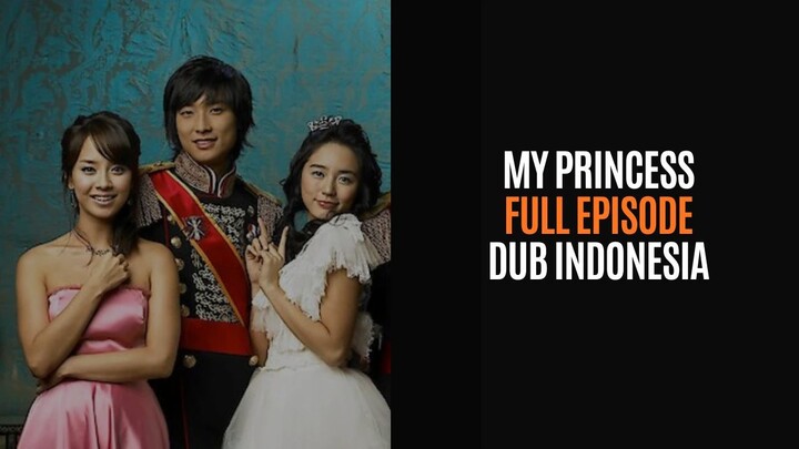 MY PRINCESS FULL EPISODE - DRAKOR DUB INDO