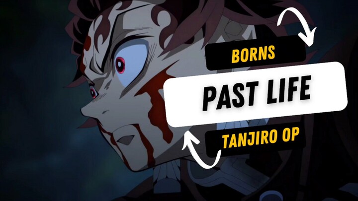 Borns-Past Life by Tanjiro Over Power [AMV]