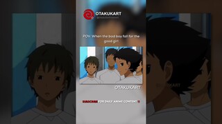 POV When the bad boy fall for the good girl #anime #shorts #animeedits #animememes