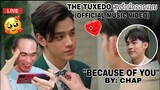 The Tuxedo สูทรักนักออกแบบ | Official MV | "Because Of You" by Chap - Reaction