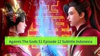 Againts The Gods S1 Episode 12 Subtitle Indonesia