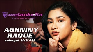 Aghniny Haque (INDAH) - Film GENERASI 90AN MELANKOLIA