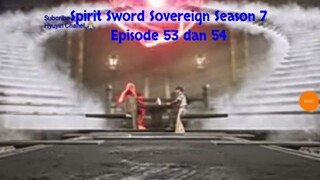 Spirit Sword Sovereign Season 7 Episode 53 dan 54 sub indo |Versi Novel.