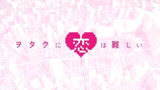 love is hard for an otaku like us (^_^)