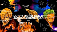 [AMV EPIC ONE PIECE] - LUFFY ZORO SANJI JANGAN DIREMEHKAN