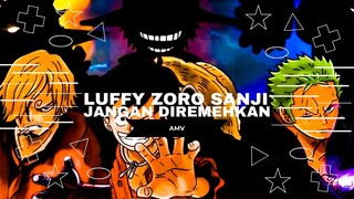 [AMV EPIC ONE PIECE] - LUFFY ZORO SANJI JANGAN DIREMEHKAN