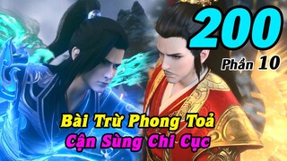 Đấu Phá Thương Khung Phần 10 Tập 200 Thuyết Minh | Bài Trừ Phong Toả, Cận Sùng Chi Cục