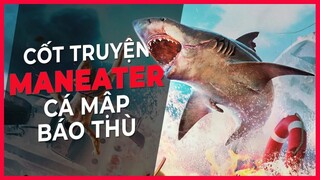 Cốt truyện game | MANEATER | Cá mập báo thù | Game Cực Hay