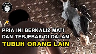 PRIA INI BERKALI-KALI MATI PENASARAN DAN TERJEBAK DI DALAM TUBUH ORANG LAIN❗ / Recap Film