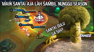 Maen Nyantai Aja Lah Nunggu Reset Season - Tanzz Gameplay