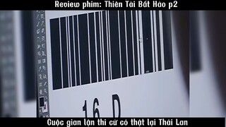 Review : thiên tài bất hảo p2. Cuộc gian lận thi cử có thật tại Thái Lan #review