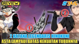 [REVIEW] 2 KATANA LEGENDARIS HINOKUNI❗ASTA AKAN MELAMPAUI BATAS KEKUATAN TUBUHNYA❗BLACK CLOVER 345