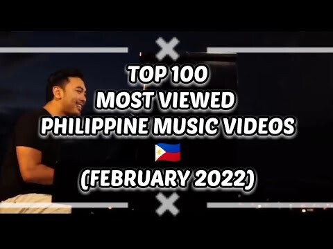 Top 100 Most Viewed Philippine Music Videos | FEBRUARY 2022