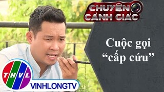 Cuộc gọi "cấp cứu" | Chuyện cảnh giác