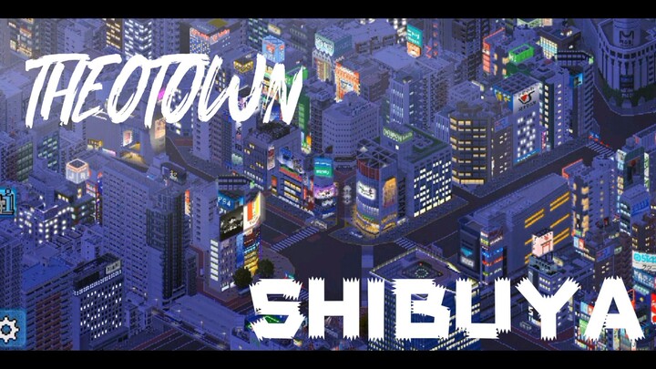Build Shibuya in Theotown
