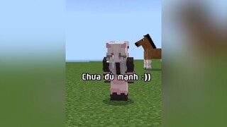 Chưa đủ mạnh :)😹 minecraft