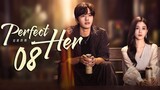 🇨🇳EP8 Perfect Her (2024)